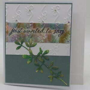 'Just Wanted To Say; Greeting Card (Handmade) # 246